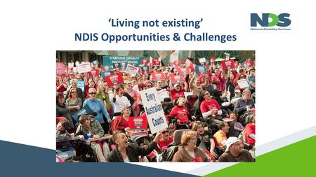 ‘Living not existing’ NDIS Opportunities & Challenges.