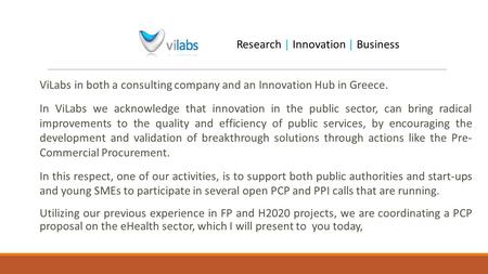 Research | Innovation | Business ViLabs in both a consulting company and an Innovation Hub in Greece. In ViLabs we acknowledge that innovation in the public.