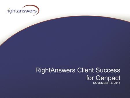 RightAnswers Client Success for Genpact NOVEMBER 5, 2015.