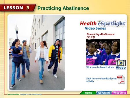 Practicing Abstinence (2:23) Click here to launch video Click here to download print activity.