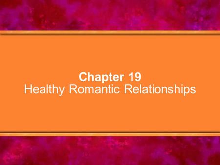 Chapter 19 Healthy Romantic Relationships. © Copyright 2005 Delmar Learning, a division of Thomson Learning, Inc.2 Chapter Objectives 1.Explain Sternberg’s.