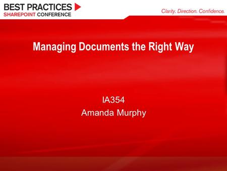 Managing Documents the Right Way IA354 Amanda Murphy.