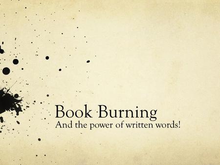 Book Burning And the power of written words!.