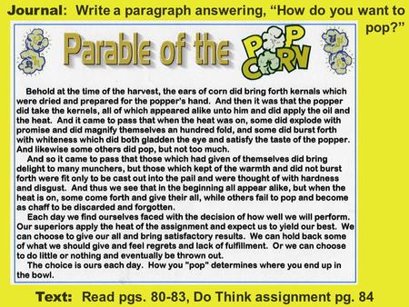 Journal : Write a paragraph answering, “How do you want to pop?” Text: Read pgs. 80-83, Do Think assignment pg. 84.