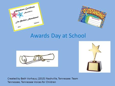 Awards Day at School Created by Beth Vorhaus, (2015) Nashville, Tennessee: Team Tennessee, Tennessee Voices for Children.