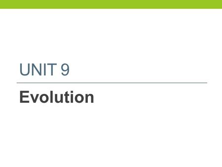UNIT 9 Evolution. Darwin and Evolution Charles Darwin  Naturalist  1809-1882  Traveled on HMS Beagle for 5 years (22 yrs old)  Galapagos islands-
