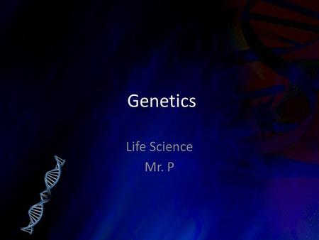 Genetics Life Science Mr. P. Remember This can be one of the most difficult topics we cover because it is almost all new to you.