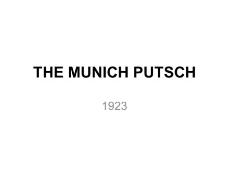 THE MUNICH PUTSCH 1923.