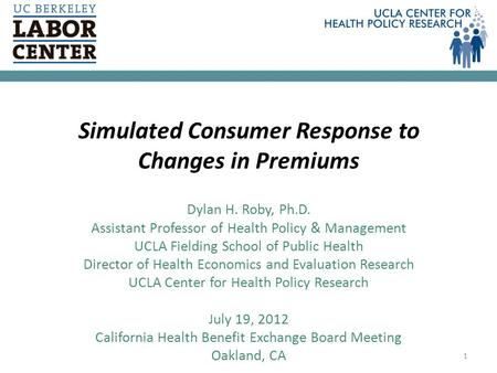 Dylan H. Roby, Ph.D. Assistant Professor of Health Policy & Management UCLA Fielding School of Public Health Director of Health Economics and Evaluation.