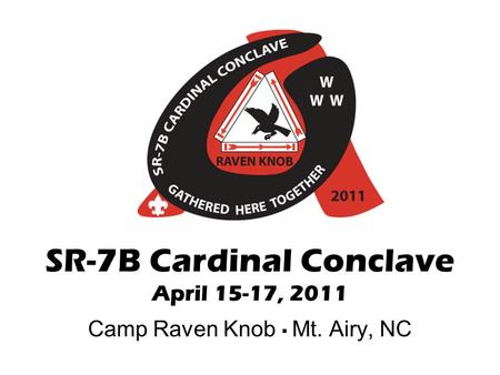Camp Raven Knob ▪ Mt. Airy, NC SR-7B Cardinal Conclave April 15-17, 2011.