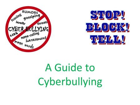 A Guide to Cyberbullying. What is Bullying? Bullying  repeated aggression, verbal, psychological or physical conduct by an individual or group against.