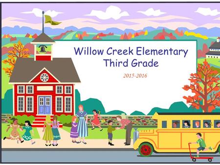 Willow Creek Elementary Third Grade 2015-2016. Welcome to Third Grade!  Meet the teachers  Rebekah Collins: Math/ Science  Tiffany Gonzales: Language.