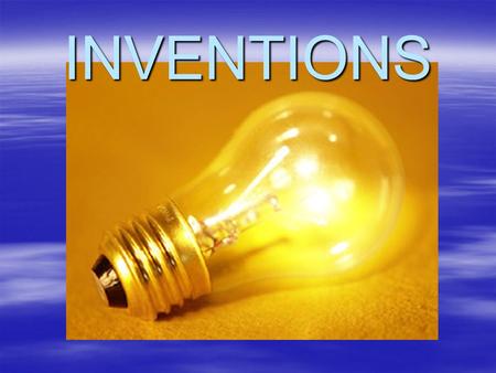 INVENTIONS. Monday Challenge: What do you think are some of the “best” inventions of all time.