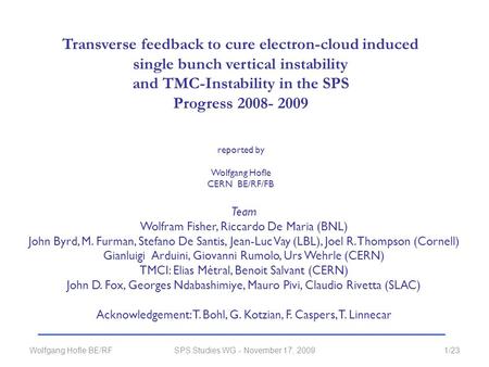 Wolfgang Hofle BE/RFSPS Studies WG - November 17, 20091/23 reported by Wolfgang Hofle CERN BE/RF/FB Transverse feedback to cure electron-cloud induced.
