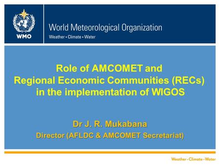 Let’s Recall: African Ministerial Conference on Meteorology (AMCOMET) was established in April 2010 when African ministers responsible for Meteorology.