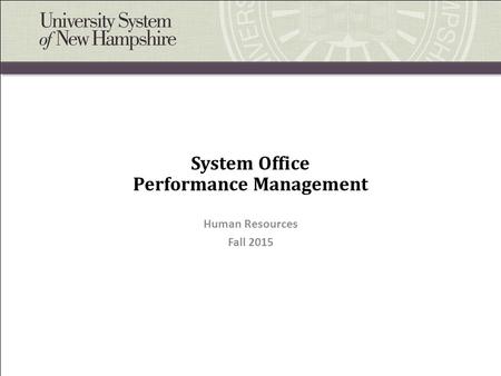 System Office Performance Management Human Resources Fall 2015.