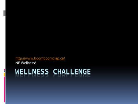 NB Wellness!. Wellness Challenge 1. Take the stress test and the stress susceptibility test and record your results (you were.