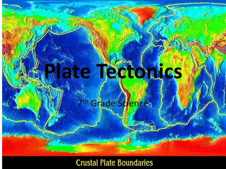 Plate Tectonics 7 th Grade Science. Area of Focus: Plate Tectonics Copyright © 2010 Ryan P. Murphy.