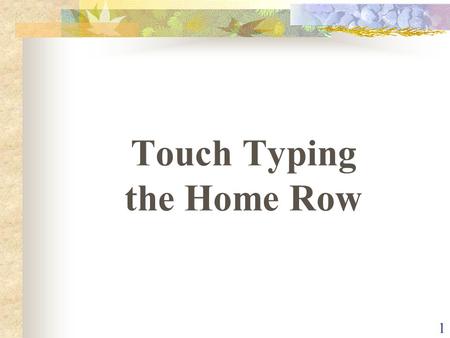 Touch Typing the Home Row