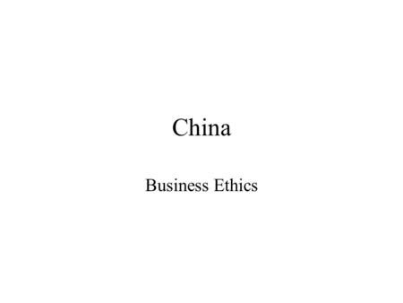 China Business Ethics. Utilitarianism List the alternatives Determine the consequences of each Assign values to the consequences Choose the alternative.