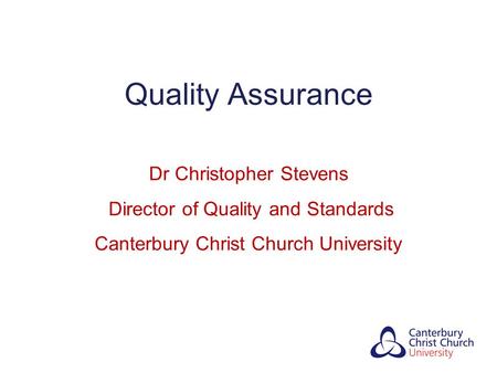 Quality Assurance Dr Christopher Stevens