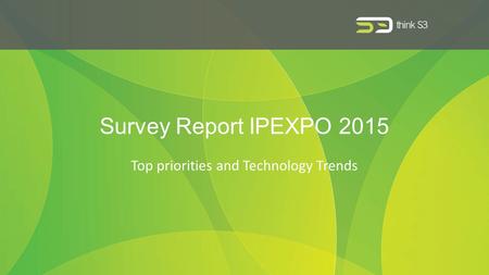 Survey Report IPEXPO 2015 Top priorities and Technology Trends.