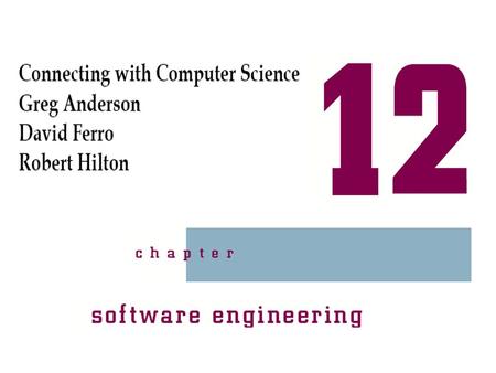 Connecting with Computer Science2 Objectives Learn how software engineering is used to create applications Learn some of the different software engineering.