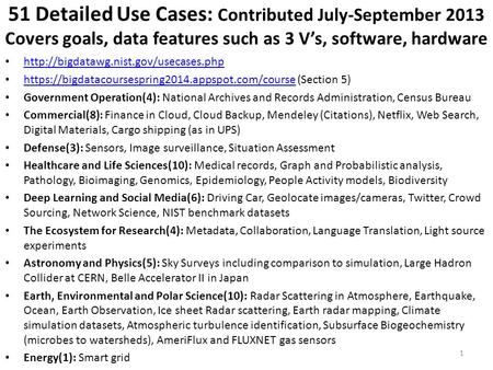 51 Detailed Use Cases: Contributed July-September 2013 Covers goals, data features such as 3 V’s, software, hardware