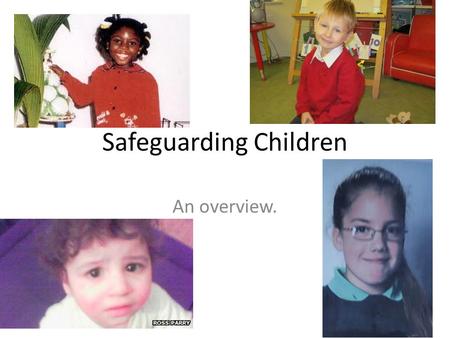 Safeguarding Children An overview.. Who is responsible? Do I have a safeguarding responsibility in my setting/placement? Discuss in groups of 4 or 5.