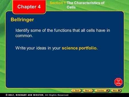 < BackNext >PreviewMain Section 1 The Characteristics of Cells Chapter 4 Bellringer Identify some of the functions that all cells have in common. Write.