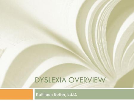 DYSLEXIA OVERVIEW Kathleen Rotter, Ed.D.. TCNJ Dyslexia Initiative.