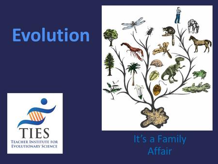 Evolution It’s a Family Affair.