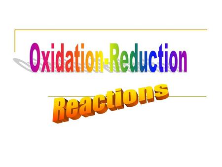 Oxidation Is often thought of as a combination with oxygen( rusting burning) 2H 2(g) + O 2(g) ----> 2H 2 O (g) CH 4 (g) + 2O 2 ----> 2H 2 O(g) + CO 2.