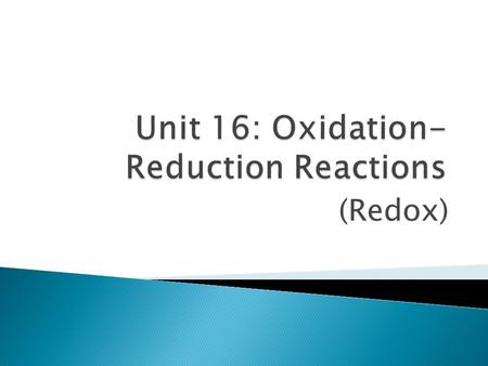 (Redox).  1. Synthesis  2. Decomposition  3. Single Replacement  4. Double Replacement  * Combustion.