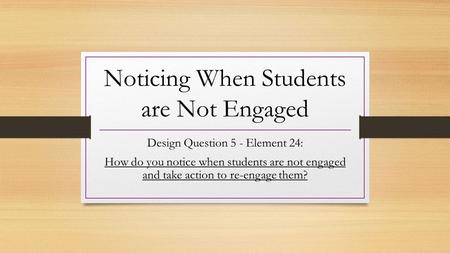 Noticing When Students are Not Engaged