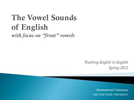 The Vowel Sounds of English with focus on “front” vowels