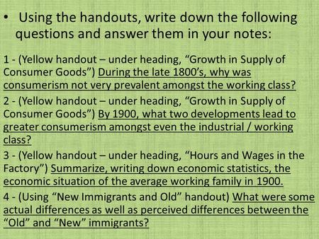 Using the handouts, write down the following questions and answer them in your notes: 1 - (Yellow handout – under heading, “Growth in Supply of Consumer.