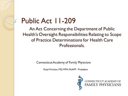 Public Act 11-209 An Act Concerning the Department of Public Health’s Oversight Responsibilities Relating to Scope of Practice Determinations for Health.