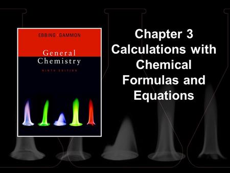 Chapter 3 Calculations with Chemical Formulas and Equations.