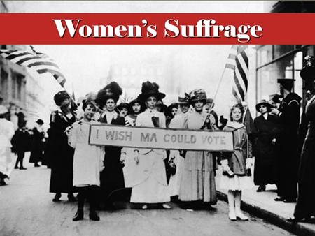 Women’s Suffrage To understand and appreciate the history of women’s suffrage in the United States, it’s helpful to consider American women’s history beginning.