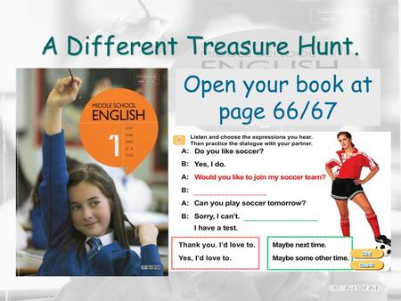 A Different Treasure Hunt. Open your book at page 66/67.