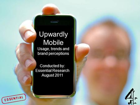 (Title Slide) Upwardly Mobile Usage, trends and brand perceptions Conducted by: Essential Research August 2011.