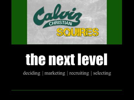 The next level deciding | marketing | recruiting | selecting.