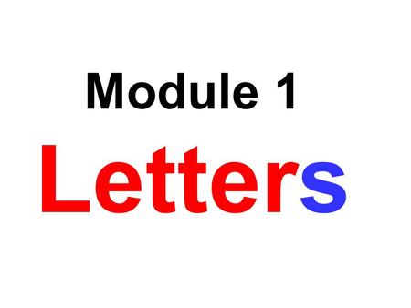 Module 1 Letters. letter 信字母 o s n o soon s o a l also.