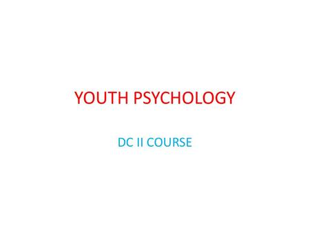 YOUTH PSYCHOLOGY DC II COURSE. CONTENTS INTRODUCTION. YOUTH DEVELOPMENT & SOCIETY. ISSUES & CHALLENGES. YOUTH & SOCIAL WELL BEING. CONCLUSION.