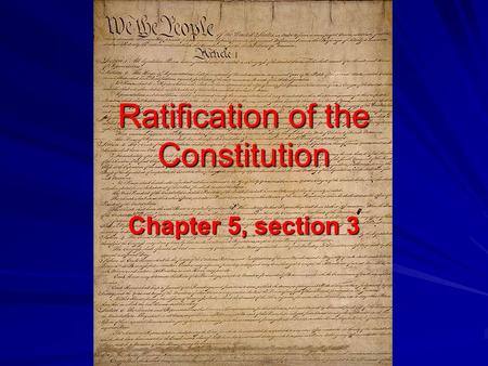 Ratification of the Constitution Chapter 5, section 3.