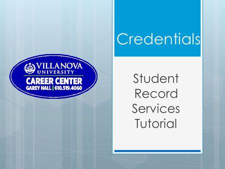 Student Record Services Tutorial Credentials. What Are Credentials? Credentials are reference materials that are used to support applications for employment.