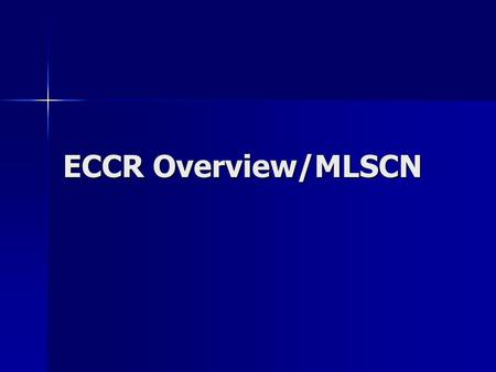 ECCR Overview/MLSCN. NIH Roadmap Series of initiatives designed to pursue major opportunities in biomedical research and gaps in current knowledge that.