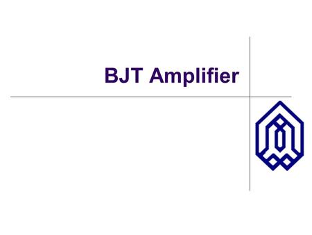 BJT Amplifier. BJT Amplifiers: Overview Voltage Amplifier In an ideal voltage amplifier, the input impedance is infinite and the output impedance is.