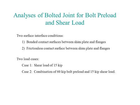 Analyses of Bolted Joint for Bolt Preload and Shear Load